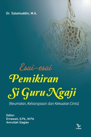 Esai-esai Pemikiran Si Guru Ngaji  (Keumatan, Kebangsaan dan Kekuatan Cinta)